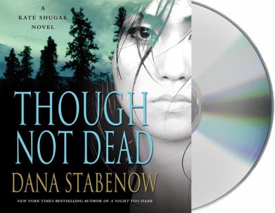 Titelbild: Though not dead (Text in amerikanischer Sprache) : a Kate Shugak novel.