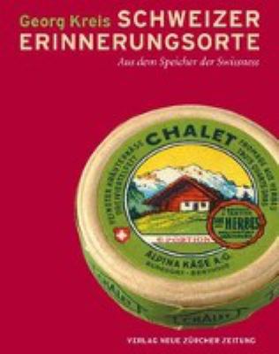 Titelbild: Schweizer Erinnerungsorte : aus dem Speicher der Swissness.