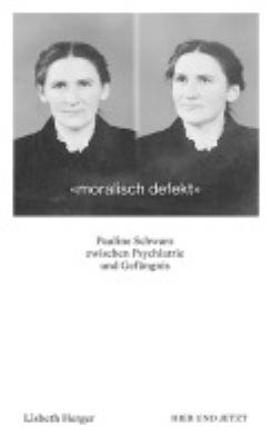 Titelbild: Moralisch defekt : Pauline Schwarz zwischen Psychiatrie und Gefängnis.