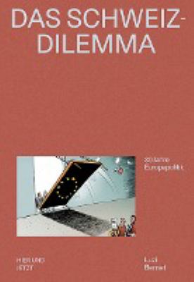 Titelbild: Das Schweiz-Dilemma : 30 Jahre Europapolitik.