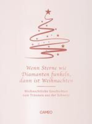 Titelbild: Wenn Sterne wie Diamanten funkeln, dann ist Weihnachten : weihnachtliche Geschichten zum Träumen aus der Schweiz.
