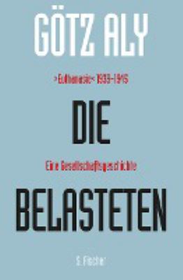 Titelbild: Die Belasteten : »Euthanasie« 1939 - 1945 ; eine Gesellschaftsgeschichte.