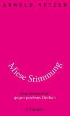 Titelbild: Miese Stimmung : eine Streitschrift gegen positives Denken.