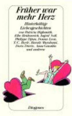 Titelbild: Früher war mehr Herz : hinterhältige Liebesgeschichten.