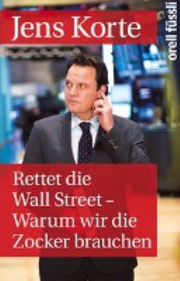 Titelbild: Rettet die Wall Street : warum wir die Zocker brauchen.