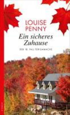 Titelbild: Ein sicheres Zuhause : der 18. Fall für Gamache. - (Armand-Gamache-Reihe ; 18)