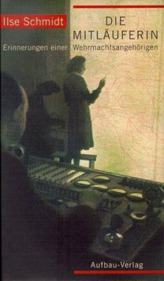 Titelbild: Die Mitläuferin : Erinnerungen einer Wehrmachtsangehörigen.