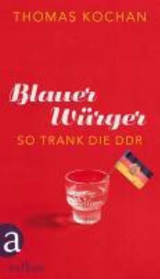 Titelbild: Blauer Würger : so trank die DDR.
