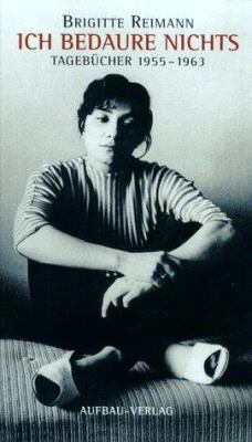 Titelbild: Ich bedaure nichts : Tagebücher 1955 - 1963. Band 1.