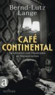 Titelbild: Café Continental : Geschichten und Plaudereien an Marmortischen.