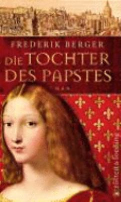 Titelbild: Die Tochter des Papstes : Roman. - (Alessandro-Farnese-Reihe ; 3)