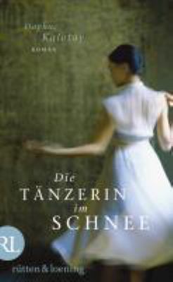 Titelbild: Die Tänzerin im Schnee : Roman.