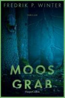 Titelbild: Moosgrab : Thriller.