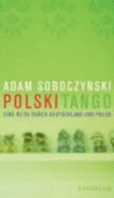 Titelbild: Polski Tango : eine Reise durch Deutschland und Polen.
