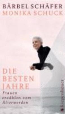 Titelbild: Die besten Jahre : Frauen erzählen vom Älterwerden.