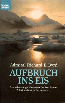 Titelbild: Aufbruch ins Eis : das todesmutige Abenteuer des berühmten Polarforschers in der Antarktis.