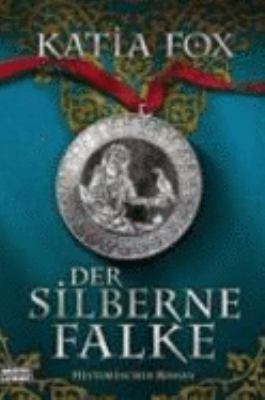 Titelbild: Der silberne Falke : historischer Roman. - (Ellenweore-Reihe ; 2)