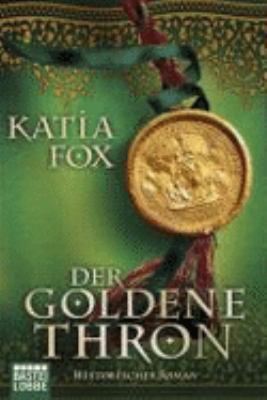 Titelbild: Der goldene Thron : historischer Roman. - (Ellenweore-Reihe ; 3)