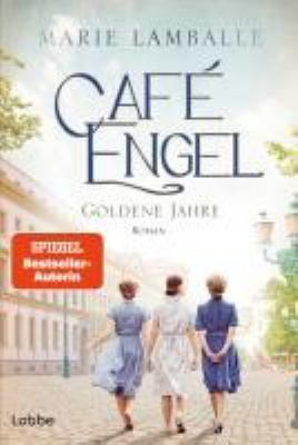 Titelbild: Café Engel – Goldene Jahre. - (Café-Engel-Saga ; 5)