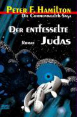 Titelbild: Die Commonwealth-Saga. Band 3. Der entfesselte Judas : Roman.