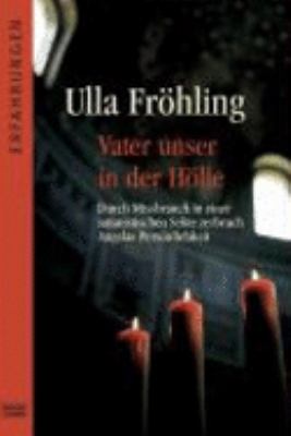 Titelbild: Vater unser in der Hölle : durch Inzest und den Missbrauch in einer satanischen Sekte zerbrach Angelas Seele.