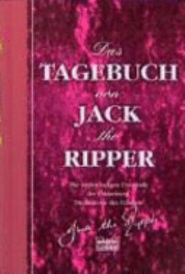 Titelbild: Das Tagebuch von Jack the Ripper : die merkwürdigen Umstände der Entdeckung ; die Beweise der Echtheit.