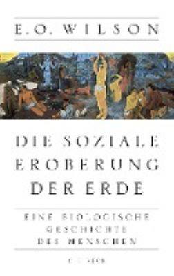 Titelbild: Die soziale Eroberung der Erde : eine biologische Geschichte des Menschen.