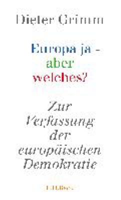 Titelbild: Europa ja – aber welches? : zur Verfassung der europäischen Demokratie.