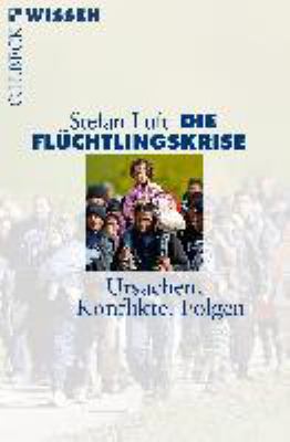 Titelbild: Die Flüchtlingskrise : Ursachen, Konflikte, Folgen.