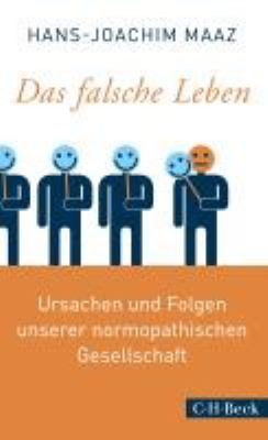 Titelbild: Das falsche Leben : Ursachen und Folgen unserer normopathischen Gesellschaft.