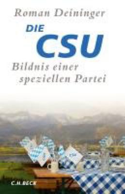 Titelbild: Die CSU : Bildnis einer speziellen Partei.