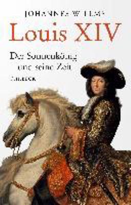 Titelbild: Louis XIV : der Sonnenkönig und seine Zeit.