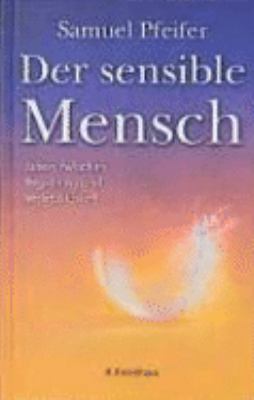 Titelbild: Der sensible Mensch : Leben zwischen Begabung und Verletzlichkeit.