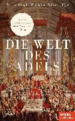 Titelbild: Die Welt des Adels : Europas Herrscherhäuser vom Mittelalter bis heute.