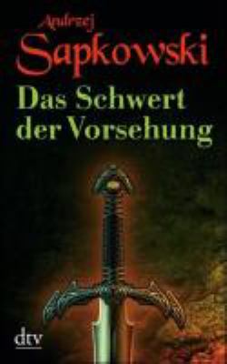 Titelbild: Das Schwert der Vorsehung. - (Vorgeschichte Hexer-Geralt-Saga ; 3)