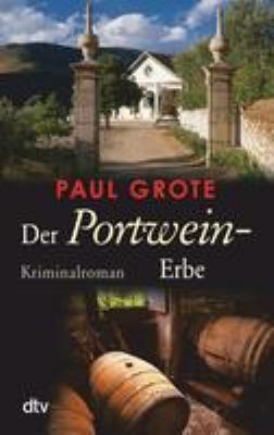 Titelbild: Der Portwein-Erbe : Kriminalroman. - (Weinkriminale-Reihe ; 5)