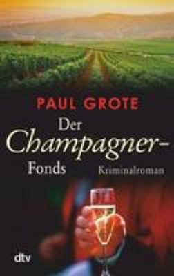 Titelbild: Der Champagner-Fonds : Kriminalroman. - (Weinkriminale-Reihe ; 7)