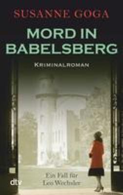 Titelbild: Mord in Babelsberg : Kriminalroman ; [ein Fall für Leo Wechsler]. - (Leo-Wechsler-Reihe ; 4)