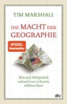 Titelbild: Die Macht der Geographie : wie sich Weltpolitik anhand von 10 Karten erklären lässt.