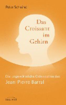 Titelbild: Das Croissant im Gehirn : die ungewöhnliche Osteopathie des Jean-Pierre Barral.