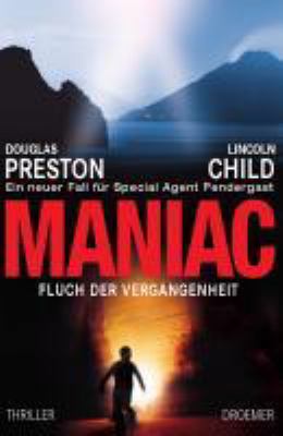 Titelbild: Maniac – Fluch der Vergangenheit. - (Special-Agent-Pendergast-Reihe ; 7)