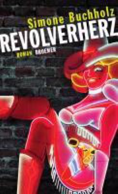 Titelbild: Revolverherz : Roman. - (Chastity-Riley-Reihe ; 1)