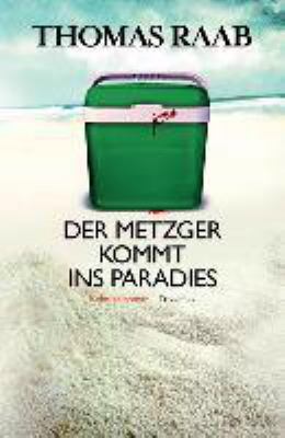 Titelbild: Der Metzger kommt ins Paradies : Kriminalroman. - (Willibald-Adrian-Metzger-Reihe ; 6)