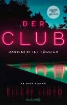 Titelbild: Der Club : Dabeisein ist tödlich ; Kriminalroman.