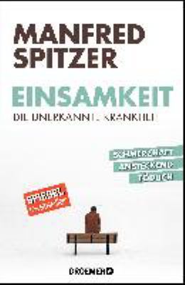 Titelbild: Einsamkeit – die unerkannte Krankheit : schmerzhaft, ansteckend, tödlich.