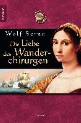 Titelbild: Die Liebe des Wanderchirurgen : Roman. - (Der Wanderchirurg ; 4)