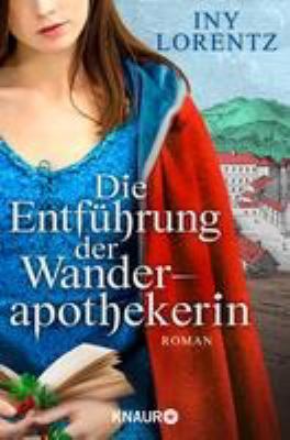 Titelbild: Die Entführung der Wanderapothekerin : Roman. - (Die Wanderapothekerin ; 3)