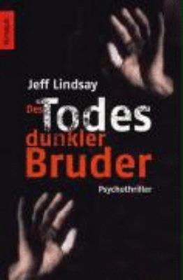 Titelbild: Des Todes dunkler Bruder : Psychothriller. - (Dexter-Morgan-Reihe ; 1)