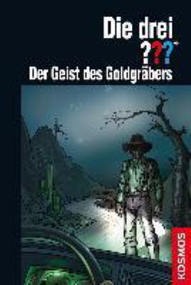 Titelbild: Die drei Fragezeichen – Der Geist des Goldgräbers. - (Die drei ??? ; 176)