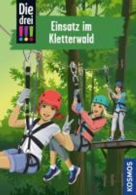 Titelbild: Einsatz im Kletterwald. - (Die drei !!! ; 107)